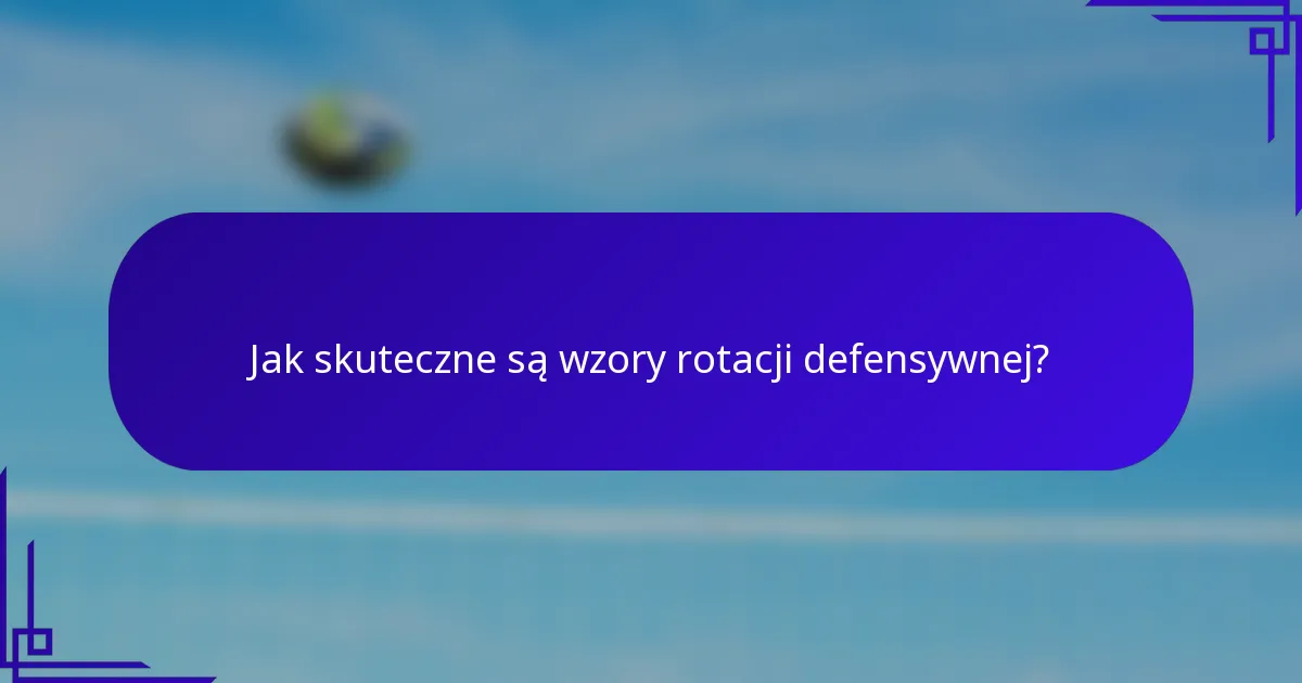 Jak skuteczne są wzory rotacji defensywnej?